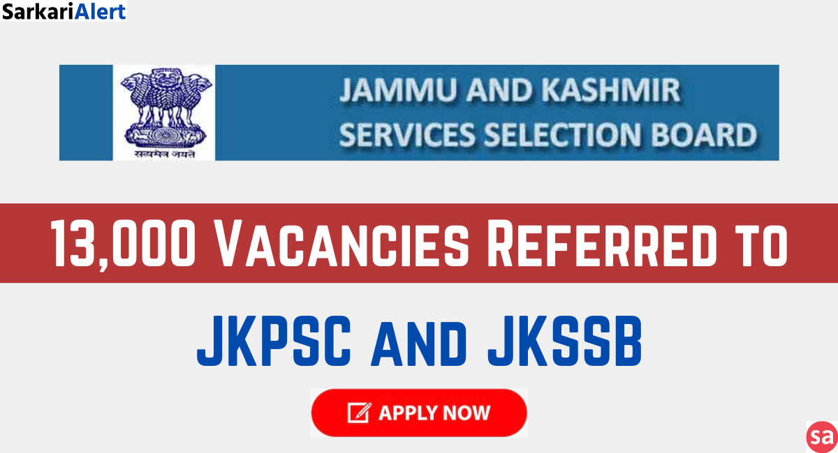 13000 Vacancies Referred to JKPSC and JKSSB